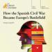 How the Spanish Civil War Became Europe's Battlefield