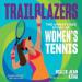 Trailblazers: The Unmatched Story of Women's Tennis