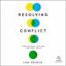 Resolving Conflict: How to Make, Disturb, and Keep Peace
