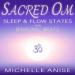Sacred Om Sleep & Flow States with Binaural Beats