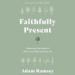 Faithfully Present