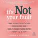It's Not Your Fault