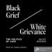 Black Grief-White Grievance