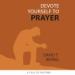 Devote Yourself to Prayer