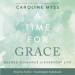 A Time for Grace: Sacred Guidance for Everyday Life
