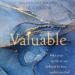 Valuable: Why Your Worth Is Not Defined by How Useful You Feel
