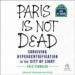 Paris Is Not Dead