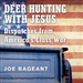 Deer Hunting with Jesus