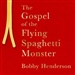 The Gospel of the Flying Spaghetti Monster