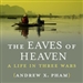 The Eaves of Heaven: A Life in Three Wars