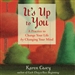 It's Up to You: A Practice to Change Your Life by Changing Your Mind