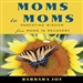 Moms to Moms: Parenting Wisdom from Moms in Recovery