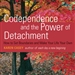 Codependence and the Power of Detachment