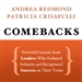 Comebacks: Powerful Lessons from Leaders Who Endured Setbacks and Recaptured Success on Their Terms