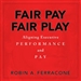 Fair Pay, Fair Play: Aligning Executive Performance and Pay