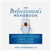 The Perfectionist's Handbook: Take Risks, Invite Criticism, and Make the Most of Your Mistakes