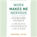Work Makes Me Nervous