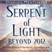 Serpent of Light: Beyond 2012
