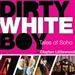 Dirty White Boy: Tales of Soho