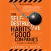 The Self-Destructive Habits of Good Companies...and How to Break Them
