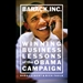 Barack, Inc.: Winning Business Lessons of the Obama Campaign