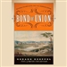 Bond of Union: Building the Erie Canal and the American Empire