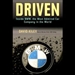 Driven: Inside BMW, the Most Admired Car Company in the World