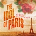 The Idol of Paris: A Romance