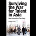 Surviving the War for Talent in Asia
