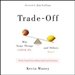Trade-Off: Why Some Things Catch On, and Others Don't