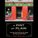 A Pint of Plain: Tradition, Change and the Fate of the Irish Pub