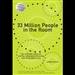 33 Million People in the Room