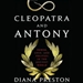 Cleopatra and Antony: Power, Love, and Politics in the Ancient World