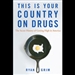 This is Your Country on Drugs