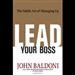 Lead Your Boss: The Subtle Art of Managing Up