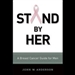 Stand By Her: Breast Cancer Care Guide for Men