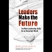 Leaders Make the Future