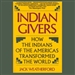 Indian Givers: How the Indians of the Americas Transformed the World