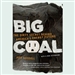 Big Coal: The Dirty Secret Behind America's Energy Future