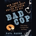 Bad Cop: New York's Least Likely Police Officer Tells All