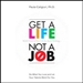 Get a Life, Not a Job
