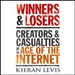Winners and Losers: Creators and Casualties of the Age of the Internet