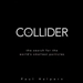 Collider: The Search for the World's Smallest Particles