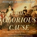 The Glorious Cause: The American Revolution: 1763-1789