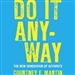 Do It Anyway: The New Generation of Activists