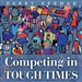Competing in Tough Times