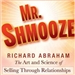 Mr. Shmooze: The Art and Science of Selling Through Relationships