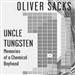 Uncle Tungsten: Memories of a Chemical Boyhood