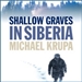 Shallow Graves in Siberia
