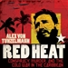 Red Heat: Conspiracy, Murder, and the Cold War in the Caribbean